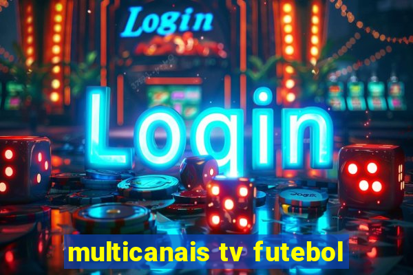 multicanais tv futebol